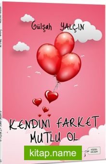 Kendini Fark Et Mutlu Ol