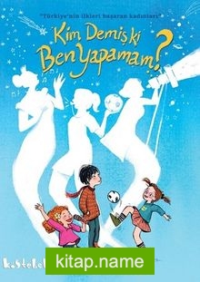 Kim Demiş ki Ben Yapamam?