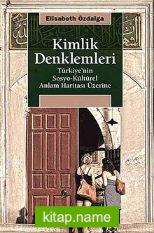 Kimlik Denklemleri Türkiye’nin Sosyo-Kültürel Anlam Haritası Üzerine