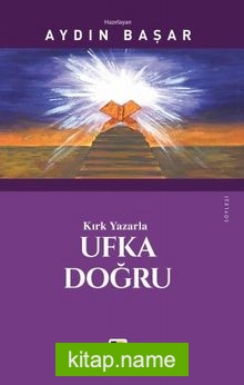 Kırk Yazarla Ufka Doğru