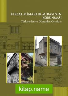 Kırsal Mimarlık Mirasının Korunması Türkiye’den ve Dünyadan Örnekler