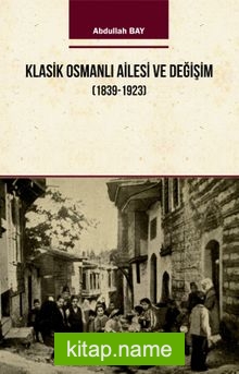 Klasik Osmanlı Ailesi ve Değişim (1839-1923)
