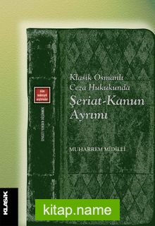 Klasik Osmanlı Ceza Hukukunda Şeriat-Kanun Ayrımı