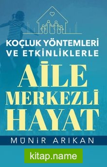Koçluk Yöntemleri ve Etkinliklerle Aile Merkezli Hayat kitap kapağı