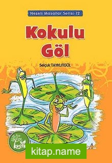 Kokulu Göl / Neşeli Masallar Serisi -12