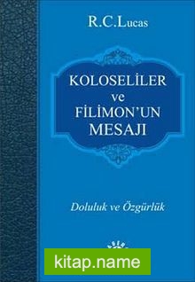 Koloseliler ve Filimon’un Mesajı Doluluk ve Özgürlük