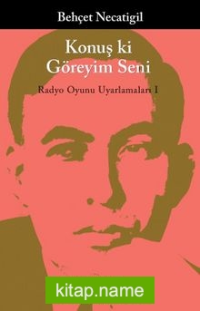 Konuş ki Göreyim Seni / Radyo Oyunu Uyarlamaları I