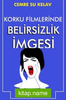 Korku Filmlerinde Belirsizlik İmgesi