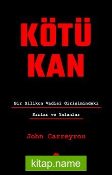 Kötü Kan: Bir Silikon Vadisi Girişimindeki Sırlar ve Yalanlar