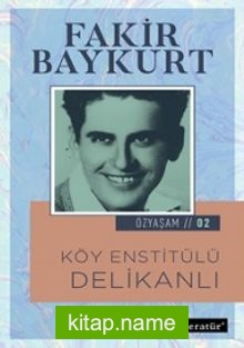 Köy Enstitülü Delikanlı / Özyaşam Öyküsü: 02