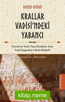 Krallar Vadisi’ndeki Yabancı Firevun’un Veziri Yuya İbranilerin Atası Yusuf Peygamber’e Nasıl Dönüştü
