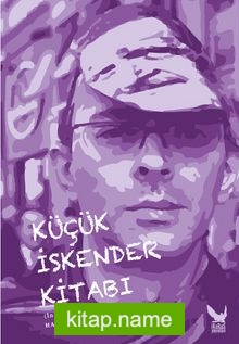 Küçük İskender Kitabı (İnceleme, Tartışma ve Söyleşiler)