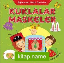 Kuklalar Maskeler / Eğlenceli Hobi Serisi -4