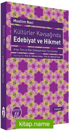 Kültürler Kavşağında Edebiyat ve Hikmet Arap, Fars ve Batı Edebiyatından Tercümeler