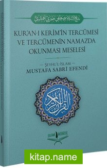 Kur’an-ı Kerim’in Tercümesi ve Tercümenin Namazda Okunması Meselesi