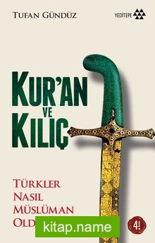 Kur’an ve Kılıç  Türkler Nasıl Müslüman Oldu?