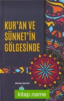 Kur’an ve Sünnet’in Gölgesinde