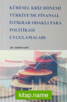 Küresel Kriz Dönemi Türkiye’de Finansal İstikrar Odaklı Para Politikası Uygulamaları