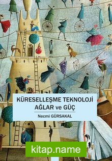 Küreselleşme Teknoloji Ağlar ve Güç