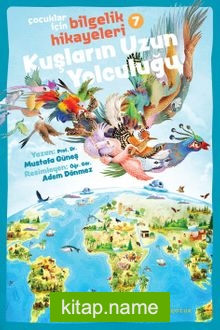 Kuşların Uzun Yolculuğu / Çocuklar için Bilgelik Hikayeleri 7