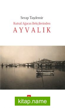 Kutsal Ağacın Bekçilerinden Ayvalık