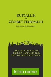 Kutsallık ve Ziyaret Fenomeni  Disiplinlerarası Bir Yaklaşım