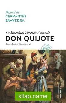 La Manchalı Yaratıcı Asilzade Don Quijote (Ciltli)