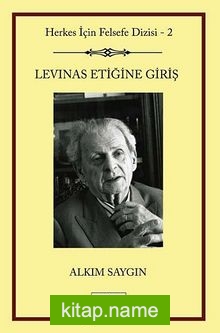 Levinas Etiğine Giriş  Herkes İçin Felsefe Serisi -2