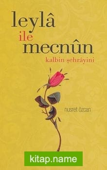 Leyla ile Mecnun Kalbin Şehrayini