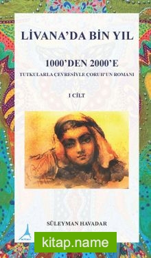 Livanada Bin Yıl 1000’den 2000’e (1.Cilt) Tutkularla Çevresiyle Çoruh’un Romanı