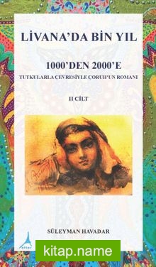 Livanada Bin Yıl 1000’den 2000’e (2.Cilt) Tutkularla Çevresiyle Çoruh’un Romanı