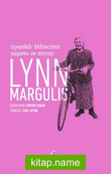 Lynn Margulis  İsyankar Bilimcinin Yaşamı ve Mirası