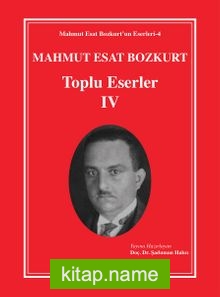 Mahmut Esat Bozkurt Toplu Eserler – IV