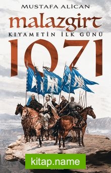 Malazgirt 1071 Kıyametin İlk Günü