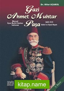 Mareşal Ayan Meclisi Başkanı Gazi Ahmet Muhtar Paşa 1839-1919 Askeri ve Siyasi Hayatı