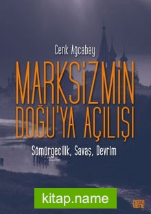 Marksizmin Doğu’ya Açılışı Sömürgecilik, Savaş, Devrim