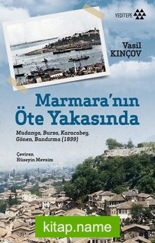 Marmara’nın Öte Yakasında Mudanya, Bursa, Karacabey, Gönen, Bandırma (1899)