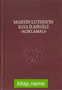 Martin Luther’in Kısa İlmihali – Açıklamalı