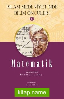 Matematik / İslam Medeniyetinde Bilim Öncüleri 5