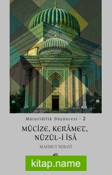 Maturidilik Düşüncesi 2  Mûcize, Keramet, Nüzûl-i Îsa