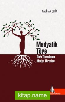 Medyatik Töre Türk Töresinden Medya Töresine