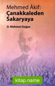 Mehmed Akif: Çanakkaleden Sakaryaya