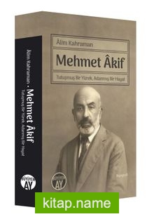 Mehmet Akif Tutuşmuş Bir Yürek, Adanmış Bir Hayat