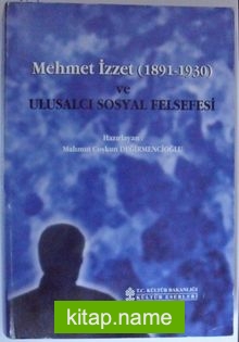 Mehmet İzzet (1891-1930) ve Ulusalcı Sosyal Felsefesi Kod: 11-D-27