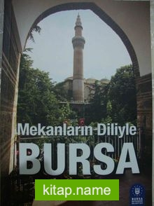 Mekanların Diliyle Bursa