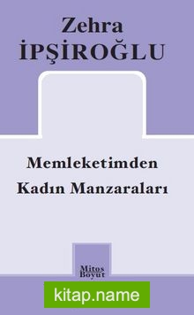 Memleketimden Kadın Manzaraları / Zehra İpşiroğlu