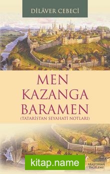 Men Kazanga Baramen Tataristan Seyahatı Notları