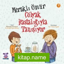 Meraklı Ömür Çölyak Hastalığıyla Tanışıyor