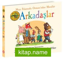 Meşe Palamudu Ormanı’ndan Masallar / Arkadaşlar