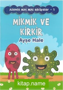 Mikmik ve Kirkir / Ailemle Mini Mini Hikayeler 1